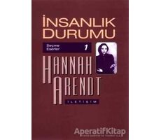 İnsanlık Durumu - Hannah Arendt - İletişim Yayınevi