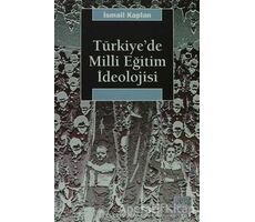 Türkiye’de Milli Eğitim İdeolojisi - İsmail Kaplan - İletişim Yayınevi