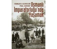 Osmanlı İmparatorluğu’nda Yaşamak - François Georgeon - İletişim Yayınevi