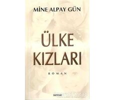 Ülke Kızları - Mine Alpay Gün - Beyan Yayınları