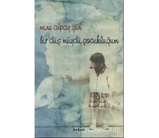 Bir Düş Müydü Çocukluğum - Mine Alpay Gün - Beyan Yayınları