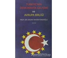 Türkiye’nin Demokratik Gelişimi ve Avrupa Birliği - Hasan Tahsin Fendoğlu - Beyan Yayınları