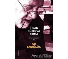 Ah Endülüs - Bütün Eserleri 31 - İhsan Süreyya Sırma - Beyan Yayınları