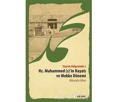 Siyerin Gölgesinde 2 - Hz. Muhammed (s)in Hayatı ve Mekke Dönemi - Hüseyin Alan - Beyan Yayınları