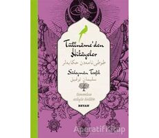 Tutinameden Hikayeler (Osmanlıca-Türkçe) - Süleyman Tevfik - Beyan Yayınları