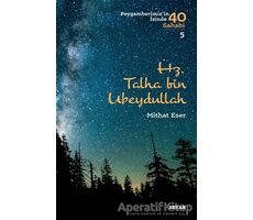 Hz. Talha bin Ubeydullah - Peygamberimizin İzinde 40 Sahabi/5 - Mithat Eser - Beyan Yayınları