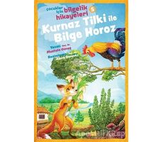 Kurnaz Tilki ile Bilge Horoz - Çocuklar İçin Bilgelik Hikayeleri 5 - Mustafa Güneş - Beyan Yayınları