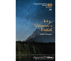 Hz. Selman-ı Farisi - Peygamberimizin İzinde 40 Sahabi/38 - Halil Ortakcı - Beyan Yayınları