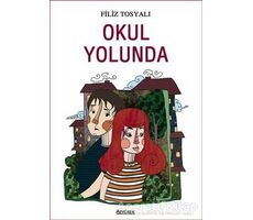 Okul Yolunda - Filiz Tosyalı - Özyürek Yayınları