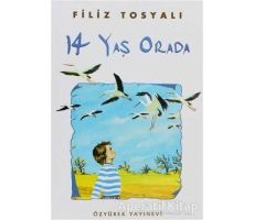 14 Yaş Orada - Filiz Tosyalı - Özyürek Yayınları