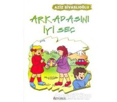 Arkadaşını İyi Seç - Aziz Sivaslıoğlu - Özyürek Yayınları