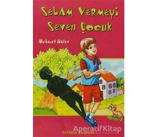 Selam Vermeyi Seven Çocuk - Mehmet Güler - Özyürek Yayınları