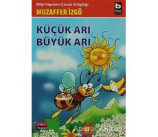 Küçük Arı Büyük Arı - Muzaffer İzgü - Bilgi Yayınevi