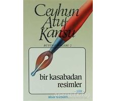 Bir Kasabadan Resimler - Ceyhun Atuf Kansu - Bilgi Yayınevi