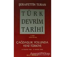Türk Devrim Tarihi 4. Kitap (İkinci Bölüm) - Şerafettin Turan - Bilgi Yayınevi