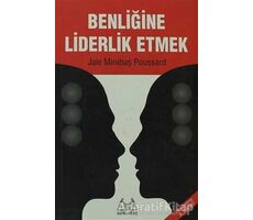 Benliğine Liderlik Etmek - Jale Minibaş Poussard - Arkadaş Yayınları
