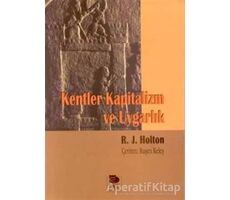 Kentler Kapitalizm Ve Uygarlık - R. J. Holtan - İmge Kitabevi Yayınları