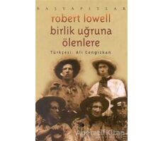 Birlik Uğruna Ölenlere - Robert Lowell - İmge Kitabevi Yayınları