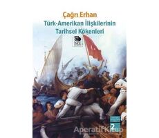 Türk - Amerikan İlişkilerinin Tarihsel Kökenleri - Çağrı Erhan - İmge Kitabevi Yayınları