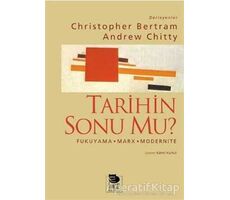 Tarihin Sonu mu? Fukuyama - Marx - Modernite - Christopher Bertram - İmge Kitabevi Yayınları