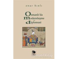Osmanlıda Modernleşme ve Diplomasi - Onur Kınlı - İmge Kitabevi Yayınları