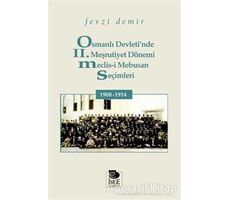 Osmanlı Devletinde II. Meşrutiyet Dönemi Meclis-i Mebusan Seçimleri 1908-1914