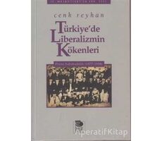 Türkiye’de Liberalizmin Kökenleri - Cenk Reyhan - İmge Kitabevi Yayınları