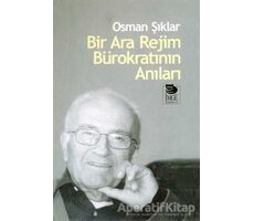 Bir Ara Rejim Bürokratının Anıları - Osman Şıklar - İmge Kitabevi Yayınları