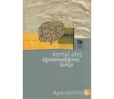 Öğretemediğimiz Türkçe - Kemal Ateş - İmge Kitabevi Yayınları