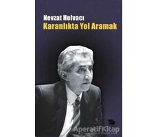 Karanlıkta Yol Aramak - Nevzat Helvacı - İmge Kitabevi Yayınları