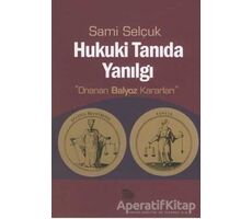 Hukuki Tanıda Yanılgı - Sami Selçuk - İmge Kitabevi Yayınları