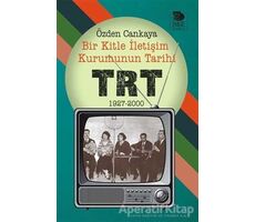 Bir Kitle İletişim Kurumunun Tarihi: TRT 1927-2000 - Özden Cankaya - İmge Kitabevi Yayınları