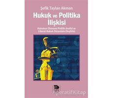 Hukuk ve Politika İlişkisi - Şefik Taylan Akman - İmge Kitabevi Yayınları