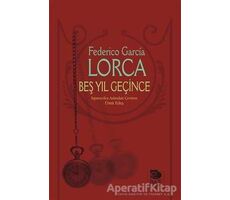 Beş Yıl Geçince - Federico Garcia Lorca - İmge Kitabevi Yayınları