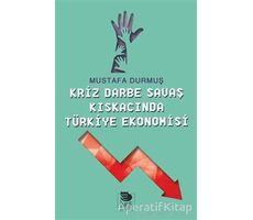 Kriz Darbe Savaş Kıskacında Türkiye Ekonomisi - Mustafa Durmuş - İmge Kitabevi Yayınları