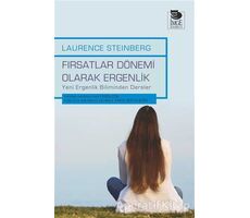 Fırsatlar Dönemi Olarak Ergenlik - Laurence Steinberg - İmge Kitabevi Yayınları