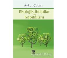 Ekolojik İhtilaflar ve Kapitalizm - Aykut Çoban - İmge Kitabevi Yayınları