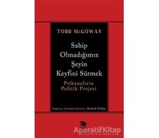 Sahip Olmadığımız Şeyin Keyfini Sürmek - Todd McGowan - İmge Kitabevi Yayınları