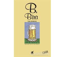 B, Bira - Tom Robbins - Ayrıntı Yayınları