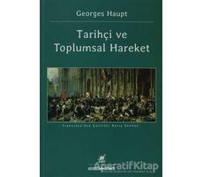 Tarihçi ve Toplumsal Hareket - Georges Haupt - Ayrıntı Yayınları