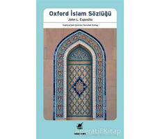 Oxford İslam Sözlüğü - John L. Esposito - Ayrıntı Yayınları