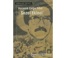 Karanlık Çağın Filizi: Sezai Ekinci - Esmahan Ekinci - Sel Yayıncılık