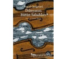 Dünyanın Bütün Sabahları - Pascal Quignard - Sel Yayıncılık