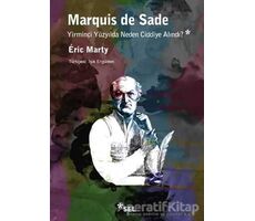 Marquis De Sade: Yirminci Yüzyılda Neden Ciddiye Alındı? - Eric Marty - Sel Yayıncılık