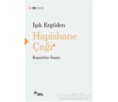 Hapishane Çağı - Işık Ergüden - Sel Yayıncılık