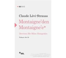 Montaigneden Montaignee - Claude Levi-Strauss - Sel Yayıncılık