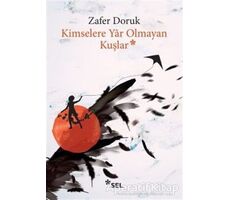 Kimselere Yar Olmayan Kuşlar - Zafer Doruk - Sel Yayıncılık