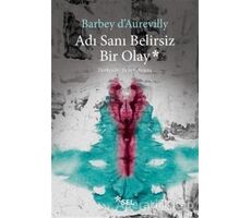 Adı Sanı Belirsiz Bir Olay - Jules Barbey D’Aurevilly - Sel Yayıncılık