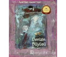 Denizin Büyüsü - Aytül Akal - Uçanbalık Yayıncılık