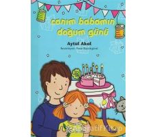 Canım Babamın Doğum Günü - Aytül Akal - Uçanbalık Yayıncılık
